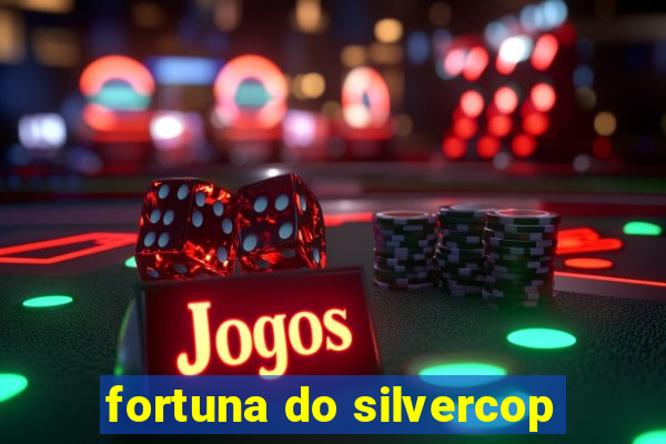 fortuna do silvercop